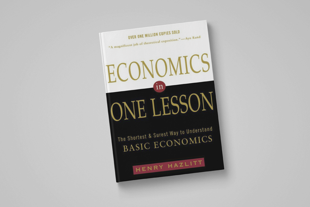 हैनरी हैजलिट की ईकोनॉमिक्स इन वन लेसन – दी शौर्टेस्ट एंड श्योरेस्ट वे टू अंडरस्टैन्ड बेसिक इकोनॉमिक्स